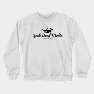 Yeah Deed Media Crewneck Sweatshirt